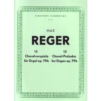 Reger, Max - 13 Choralvorspiele für Orgel op.79b