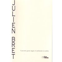 Bret, Julien - Concerto pour orgue et orchestre à...