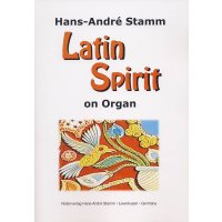 Stamm, Hans-André - Latin Spirit on Organ