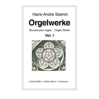 Stamm, Hans-André - Orgelwerke Vol. I