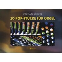 Schütz, Michael - 20 Pop-Stücke für Orgel