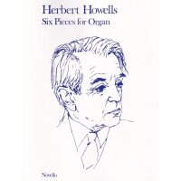 Howells, Herbert - Six Pieces for Organ