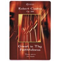 Coates, Robert - Great is Thy Faithfulness, op. 106