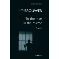 Brouwer, Leo - To the man in the mirror