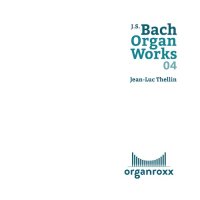 Johann Sebastian Bach - Organ Works 04