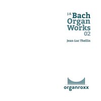 Johann Sebastian Bach - Organ Works 02