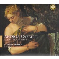 Andrea Gabrieli - La Peine de Mon Coeur