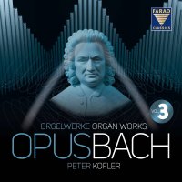OPUS BACH | Orgelwerke Vol 3