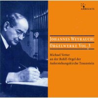Johannes Weyrauch: Orgelwerke Vol. 3