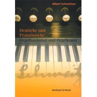 Deutsche und Französische Orgelbaukunst und Orgelkunst