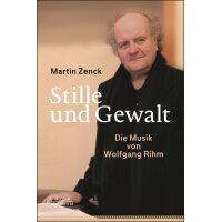 Stille und Gewalt - Die Musik von Wolfgang Rihm