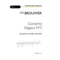 Brouwer, Leo - Concierto Elegiaco N°3