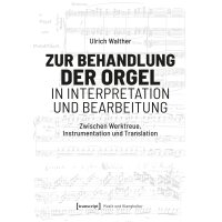 Zur Behandlung der Orgel in Interpretation und Bearbeitung