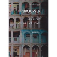 Brouwer, Leo - La Ciudad de las Columnas