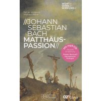 Johann Sebastian Bach: Matth&auml;us-Passion