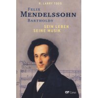 Felix Mendelssohn Bartholdy - Sein Leben - Seine Musik